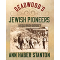 Deadwood's Jewish Pioneers: A Gold Rush Odyssey