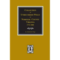 Norfolk County, Virginia 1711-1800, Collection of Unrecorded Wills.