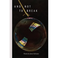 And Not to Break