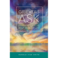 Grievers Ask: Answers to Questions about Death and Loss