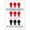 The Supermajority: How the Supreme Court Divided America