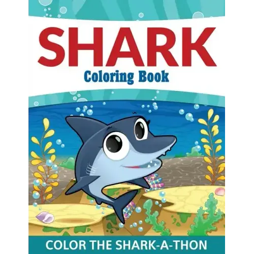 Shark Coloring Book: Color the Shark-A-Thon