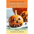 Halloween Recipes: Delicious Recipes for a Special Occasion (Your Spooky Cookbook of Creepy but Tasty Dish Ideas)