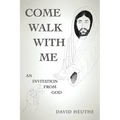 Come Walk with Me: An Invitation from God