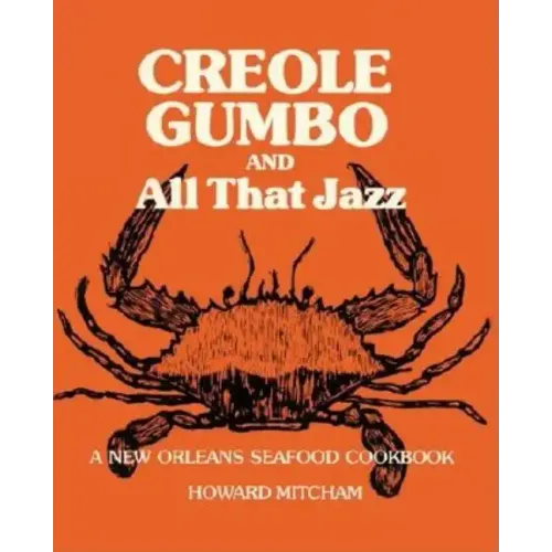 Creole Gumbo and All That Jazz: A New Orleans Seafood Cookbook