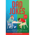 Dad Jokes: The Best Dad Jokes, Awfully Bad but Funny Jokes and Puns Volumes 1 And 2