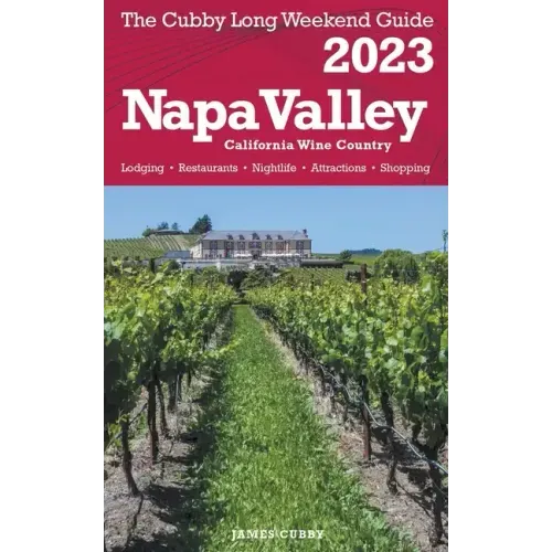 Napa Valley - The Cubby 2023 Long Weekend Guide