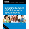 Including Families of Children with Special Needs: A How-To-Do-It Manual for Librarians