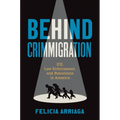 Behind Crimmigration: Ice, Law Enforcement, and Resistance in America