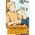 The Village and Beyond: Memoirs of a Cotton Mill Boy