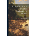 Records Of The Virginia Company Of London; Volume 1