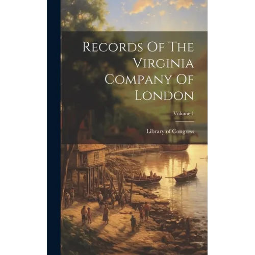 Records Of The Virginia Company Of London; Volume 1