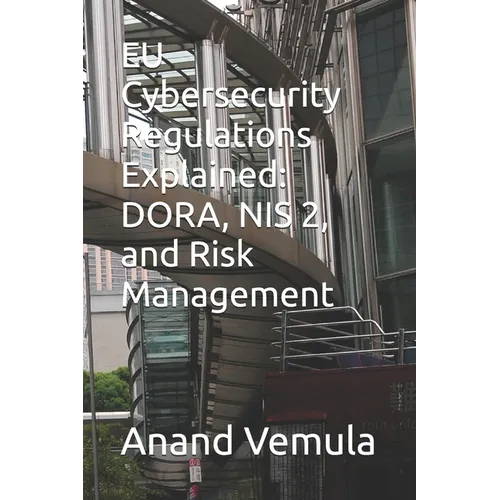 EU Cybersecurity Regulations Explained: DORA, NIS 2, and Risk Management