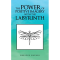 The Power of Positive Imagery with the Labyrinth