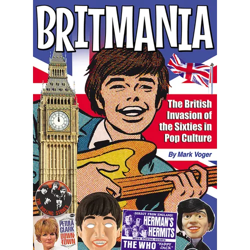 Britmania: The British Invasion of the Sixties in Pop Culture
