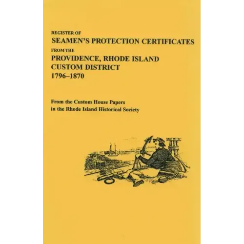 Register of Seamen's Protection Certificates from the Providence, Rhode Island Customs District, 1796-1870