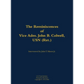 The Reminiscences of Vice Adm. John B. Colwell, USN (Ret.): 1909-2008