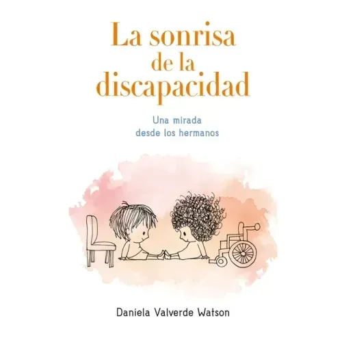 La Sonrisa de la Discapacidad: Una mirada desde los hermanos