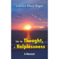 Only the Thought, of Helplessness: (A Memoir)