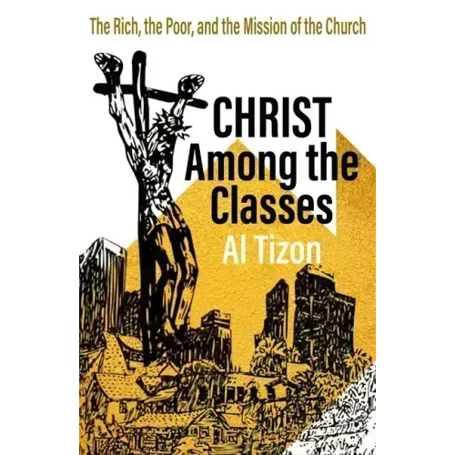 Christ Among the Classes: The Rich, the Poor, and the Mission of the Church