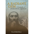 A Radiant Gem - a Biography of Jináb-I-Fádil-I-ShÍrází