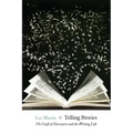 Telling Stories: The Craft of Narrative and the Writing Life