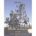 How To Mill Your Gold & Silver