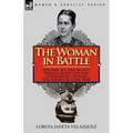 The Woman in Battle: Soldier, Spy and Secret Service Agent for the Confederacy During the American Civil War
