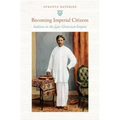 Becoming Imperial Citizens: Indians in the Late-Victorian Empire