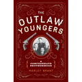 The Outlaw Youngers: A Confederate Brotherhood