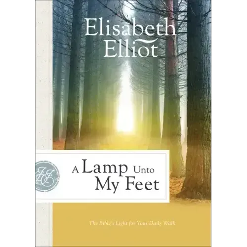 A Lamp Unto My Feet: The Bible's Light for Your Daily Walk