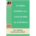 Guerra Espiritual: Venciendo Al Enemigo / Spritual Warfare: Overcoming the Enemy (40 Minute Bible Studies)
