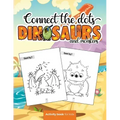 Connect the dots: Dinosaurs and monsters - Activity book for kids: Challenging and Fun Dot to Dot Puzzles for Kids, Toddlers, Boys and G