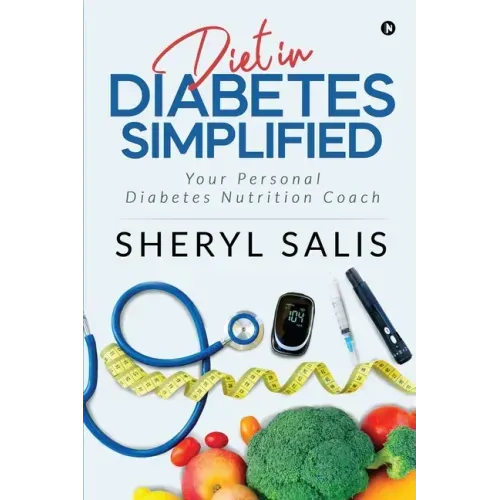 Diet In Diabetes Simplified: Your Personal Diabetes Nutrition Coach