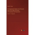 The Supplemental Nights to the Thousand Nights and a Night; with Notes Anthropological and Explanatory: Volume 5 - in large print