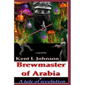 Brewmaster of Arabia: A Tale of Revolution