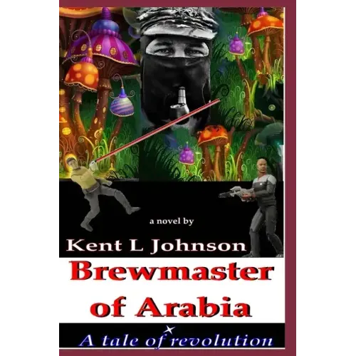 Brewmaster of Arabia: A Tale of Revolution