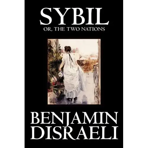 Sybil, or the Two Nations by Benjamin Disraeli, Fiction, Classics