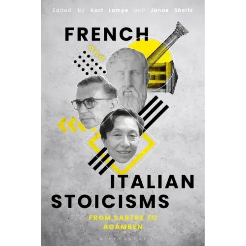 French and Italian Stoicisms: From Sartre to Agamben
