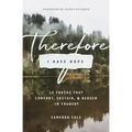 Therefore I Have Hope: 12 Truths That Comfort, Sustain, and Redeem in Tragedy