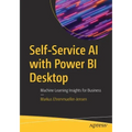 Self-Service AI with Power Bi Desktop: Machine Learning Insights for Business