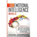 The Final Emotional Intelligence Bible: 3 Books in 1: Everything You Should Know About EQ, Cognitive Behavioral Therapy, and Psychology 101 to Increas