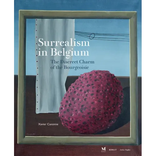 Surrealism in Belgium: The Discreet Charm of the Bourgeoisie