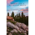 Sunrise Eyes & Hallelujah Breath: Poems