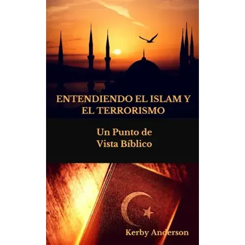 Entendiendo El Islam Y El Terrorismo: Un Punto de Vista Bíblico por