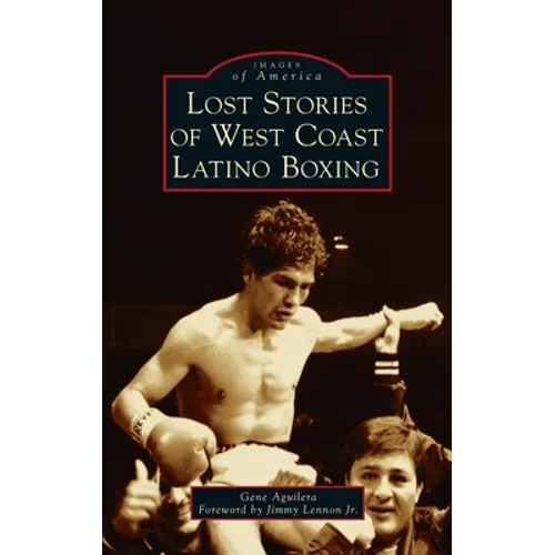 Lost Stories of West Coast Latino Boxing