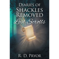 Diaries of Shackles Removed: Lost Scrolls