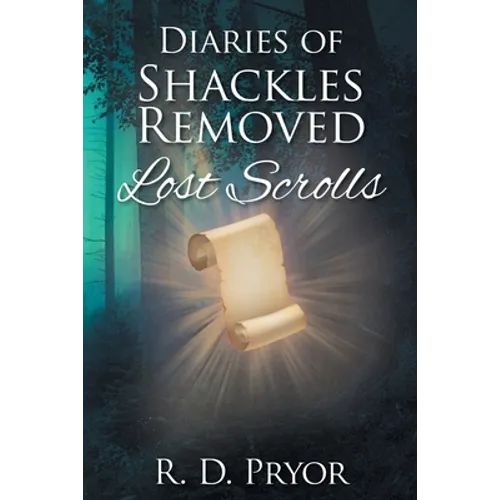 Diaries of Shackles Removed: Lost Scrolls