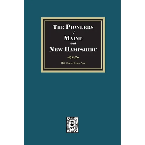 The Pioneers of Maine and New Hampshire, 1623 to 1660