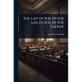 The Law of the Office and Duties of the Sheriff